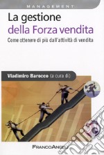 La Gestione della forza vendita. Come ottenere di più dall'attività di vendita libro