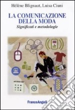 La comunicazione della moda. Significati e metodologie libro