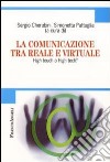 La Comunicazione tra reale e virtuale. High touch o high tech? libro di Cherubini S. (cur.) Pattuglia S. (cur.)