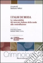 I falsi di moda. Le vulnerabilità del mercato italiano della moda alla contraffazione libro