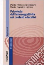 Psicologia dell'intersoggettività nei contesti educativi libro