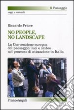 No people, no landscape. La Convenzione europea del paesaggio: luci e ombre nel processo di attuazione in Italia libro