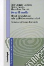 Verso il merito. Metodi di valutazione nelle pubbliche amministrazioni libro