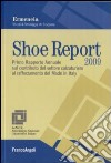 Shoe report 2009. Primo rapporto annuale sul contributo del settore calzaturiero al rafforzamento del Made in Italy libro