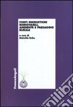 Fonti energetiche rinnovabili, ambiente e paesaggio rurale libro