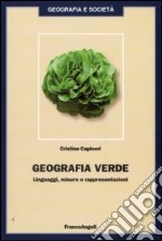 Geografia verde. Linguaggi, misure e rappresentazioni libro