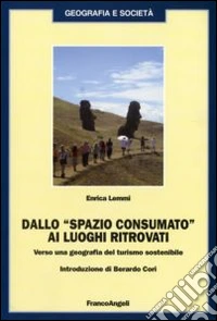 Dallo «spazio consumato» ai luoghi ritrovati. Verso una geografia del turismo sostenibile