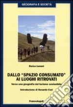 Dallo «spazio consumato» ai luoghi ritrovati. Verso una geografia del turismo sostenibile libro