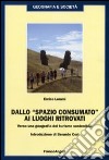 Dallo «spazio consumato» ai luoghi ritrovati. Verso una geografia del turismo sostenibile libro