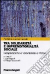 Tra solidarietà e imprenditorialità sociale. Cooperazione e volontariato a Pistoia libro