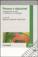 Persone e migrazioni. Integrazione locale e sentieri di co-sviluppo libro