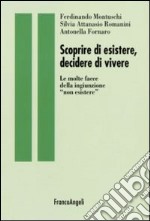 Scoprire di esistere, decidere di vivere. Le molte facce della ingiunzione «non esistere» libro