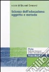 Scienza dell'educazione: oggetto e metodo libro di Genovesi G. (cur.)