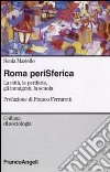 Roma perisferica. La città, le periferie, gli immigrati, la scuola libro di Masiello Sonia