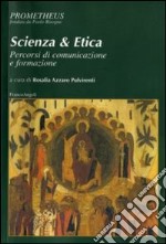 Scienza & etica. Percorsi di comunicazione e formazione libro