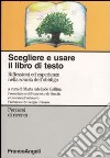 Scegliere e usare il libro di testo. Riflessioni ed esperienze nella scuola dell'obbligo libro