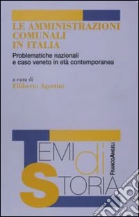 Le Amministrazioni comunali in Italia. Problematiche nazionali e caso veneto in età contemporanea