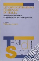 Le Amministrazioni comunali in Italia. Problematiche nazionali e caso veneto in età contemporanea