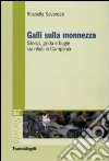 Galli sulla monnezza. Silenzi, grida e bugie sui rifiuti in Campania libro