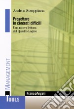 Progettare in contesti difficili. Una nuova lettura del Quadro Logico libro