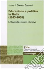 Educazione e politica in Italia (1945-2008). Vol. 2: Università e ricerca educativa libro