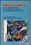 Sentirsi brillo. La voce degli adolescenti in un progetto di prevenzione dei comportamenti alcol-correlati libro