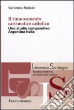 Il Rinnovamento carismatico cattolico. Uno studio comparativo Argentina-Italia