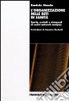 L'Organizzazione delle reti in sanità. Teoria, metodi e strumenti di social network analysis libro