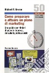 Come preparare e attuare un piano di marketing. Una guida per titolari di piccole imprese, consulenti, professionisti libro di Gerson Richard T.