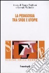 La Pedagogia tra sfide e utopie libro