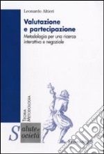 Valutazione e partecipazione. Metodologia per una ricerca interattiva e negoziale libro