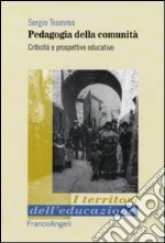 Pedagogia della comunità. Criticità e prospettive educative libro