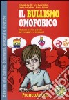 Il bullismo omofobico. Manuale teorico-pratico per insegnanti e operatori. Con CD-ROM libro