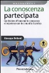 La Conoscenza partecipata. Condividere efficacemente conoscenze ed esperienze con le Comunità di Pratica libro di Bellandi Giuseppe