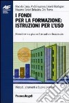 I fondi per la formazione: istruzioni per l'uso. Stendere un piano formativo finanziato libro