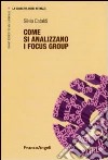 Come si analizzano i focus group libro di Cataldi Silvia