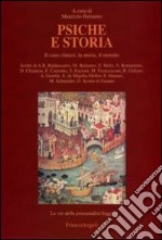 Psiche e storia. Il caso clinico, la storia, il metodo libro