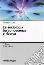 La Sociologia tra conoscenza e ricerca libro