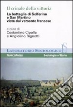 Il crinale della vittoria. La battaglia di Solferino e San Martino vista dal versante francese libro