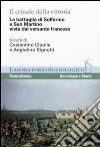 Il crinale della vittoria. La battaglia di Solferino e San Martino vista dal versante francese libro