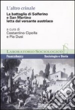 L'altro crinale. La battaglia di Solferino e San Martino letta dal versante austriaco libro