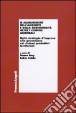 Il Management dell'ambiente e della sostenibiltà oltre i confini aziendali. Dalle strategie d'impresa alla governance nei sistemi produttivi territoriali libro