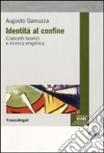 Identità al confine. Concetti teorici e ricerca empirica