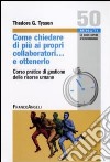 Come chiedere di più ai propri collaboratori... e ottenerlo! Corso pratico di «Gestione delle risorse umane» libro di Tyssen Theodore G.