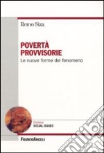 Povertà provvisorie. Le nuove forme del fenomeno libro