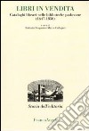 Libri in vendita. Cataloghi librari nelle biblioteche padovane (1647-1850) libro