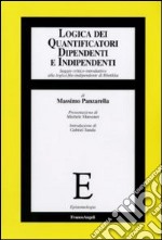 Logica dei quantificatori dipendenti e indipendenti. Saggio critico-introduttivo alla logica filo-indipendente di Hintikka libro