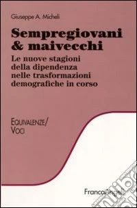 Sempregiovani & maivecchi. Le nuove stagioni della dipendenza nelle trasformazioni demografiche in corso