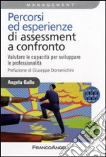 Percorsi ed esperienze di assessment a confronto. Valutare le capacità per sviluppare le professionalità libro