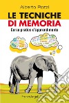 Le Tecniche di memoria. Corso pratico d'apprendimento libro di Pozzi Alberto